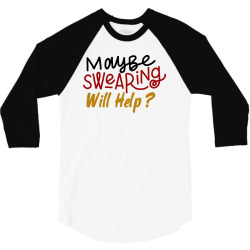 maybe swearing will help 3/4 Sleeve Shirt | Artistshot