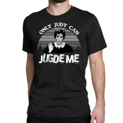 only judy can judge me Classic T-shirt | Artistshot