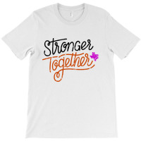 Stronger Together T-shirt | Artistshot