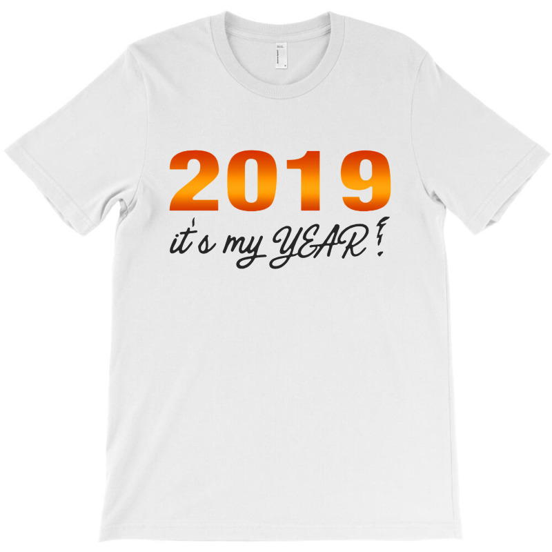 2019 It S My Best Year T-shirt | Artistshot