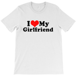 i love my girlfriend valentine's day T-Shirt | Artistshot