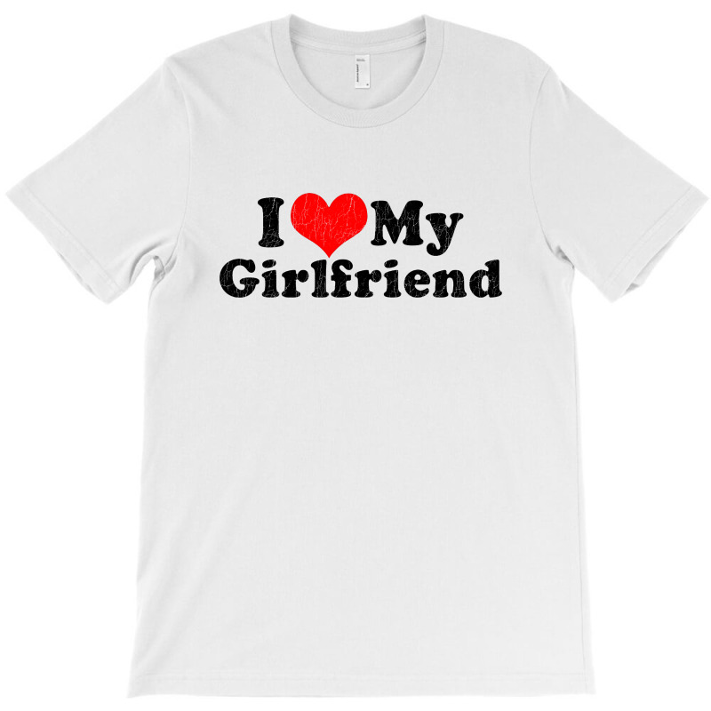 I Love My Girlfriend Valentine's Day T-shirt | Artistshot