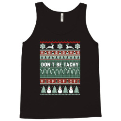 don't be tachy ugly christmas Tank Top | Artistshot