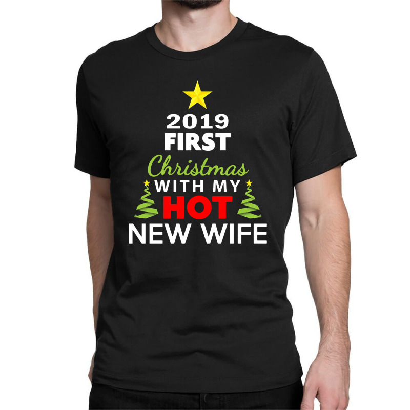 First Christmas With My Hot New Wife 2019 Classic T-shirt | Artistshot