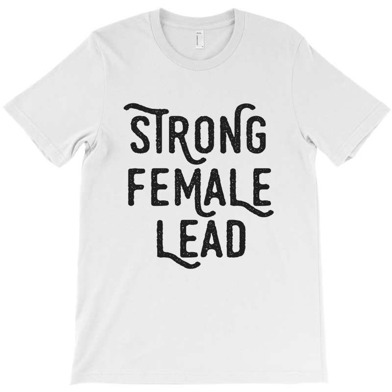 Strong Female Lead For Light T-shirt | Artistshot