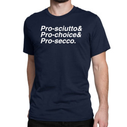 pro sciutto pro choice pro secco for dark Classic T-shirt | Artistshot