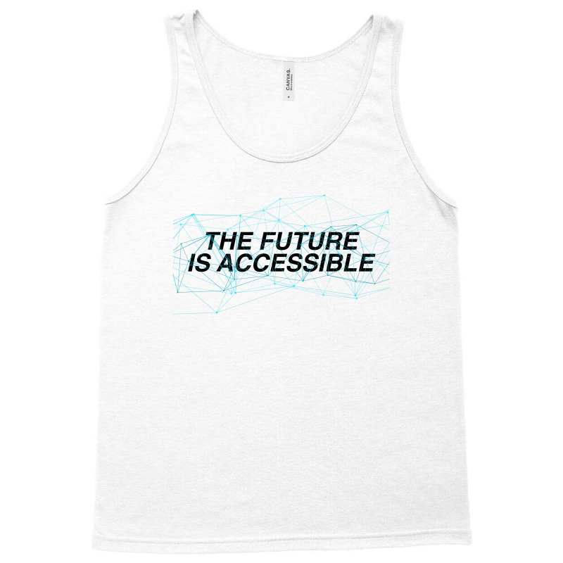The Future Is Accessible For Light Tank Top | Artistshot
