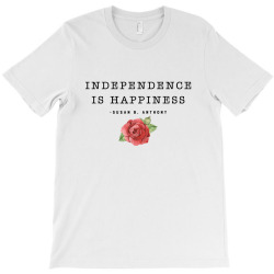 independence is happiness susan b. anthony for light T-Shirt | Artistshot