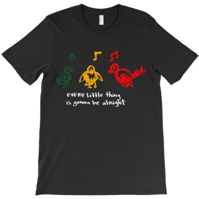 Every Little Thing Is Gonna Be Alright Bird T-shirt Designed By Amelia Zack