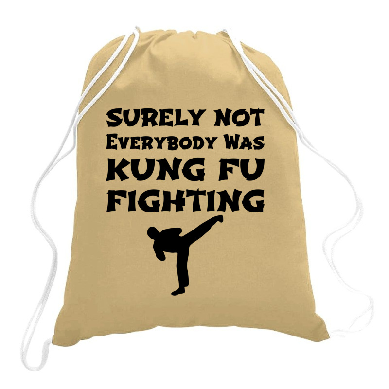 Surely Not Everybody Was Kung-Fu Fighting Drawstring Bag Fun Song Martial Arts 