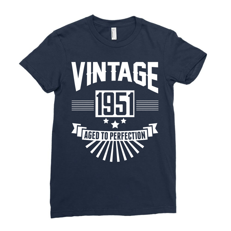 Vintage 1951 - Aged To Perfection Ladies Fitted T-Shirt by SabriAcar | Artistshot