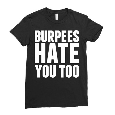 Burpees Hate You Too Ladies Fitted T-shirt Designed By Motleymind