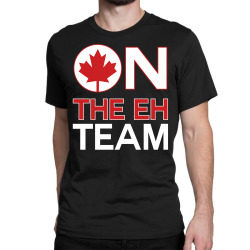Canada On The Eh Team Classic T-shirt | Artistshot