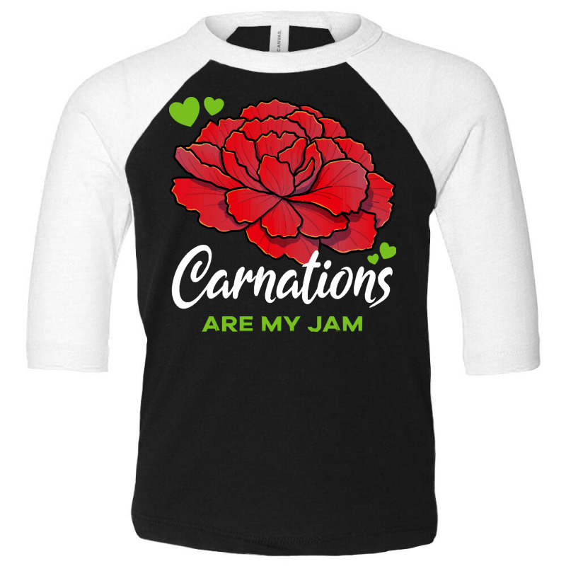 Carnation T  Shirt Carnations Are My Jam Flower T  Shirt Toddler 3/4 Sleeve Tee by parkerconroy39 | Artistshot