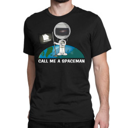 Call Me a Spaceman Classic T-shirt | Artistshot