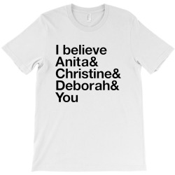 i believe anita & christine & deborah & you T-Shirt | Artistshot