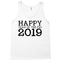 happy year of the pig 2019 Tank Top | Artistshot