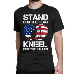 stand for the flag kneel for the fallen Classic T-shirt | Artistshot