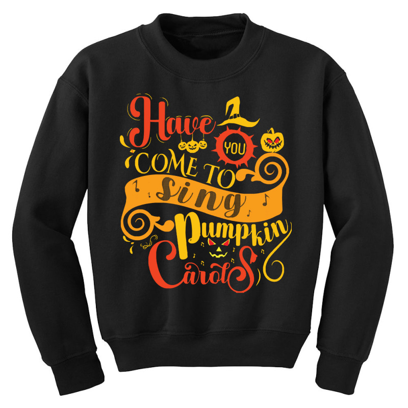 Halloween Gifts T  Shirt Have You Come To Sing Pumpkin Carots T  Shirt Youth Sweatshirt | Artistshot