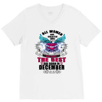 December All Women Are Created Equal But Only The Best Are Born In V-neck Tee | Artistshot