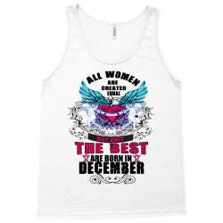 december all women are created equal but only the best are born in Tank Top | Artistshot