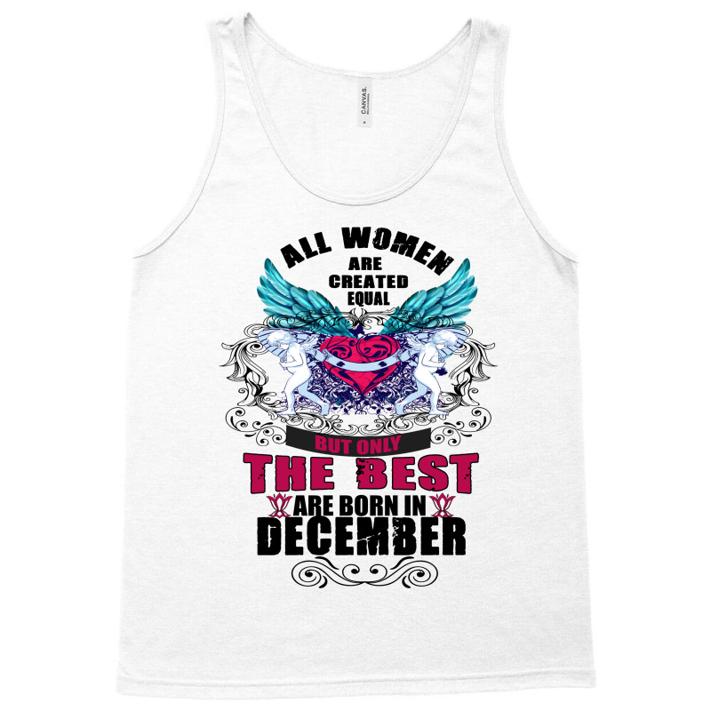December All Women Are Created Equal But Only The Best Are Born In Tank Top | Artistshot