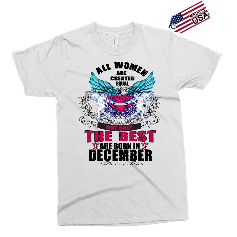 December All Women Are Created Equal But Only The Best Are Born In Exclusive T-shirt | Artistshot