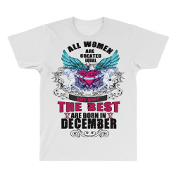 december all women are created equal but only the best are born in All Over Men's T-shirt | Artistshot