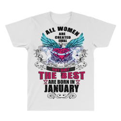 january all women are created equal but only the best are born in All Over Men's T-shirt | Artistshot