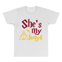 She Is My Always All Over Men's T-shirt | Artistshot