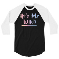 He Is My Witch 3/4 Sleeve Shirt | Artistshot