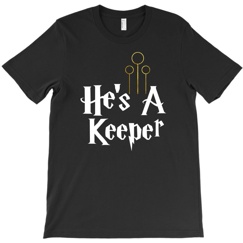 He Is A Keeper For Dark T-shirt | Artistshot