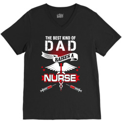 the best kind of dad raises a nurse V-Neck Tee | Artistshot