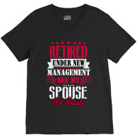 Retired Under New Management See My Spouse For Details V-neck Tee | Artistshot
