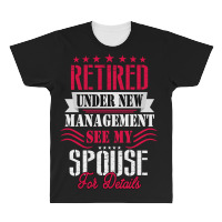 Retired Under New Management See My Spouse For Details All Over Men's T-shirt | Artistshot
