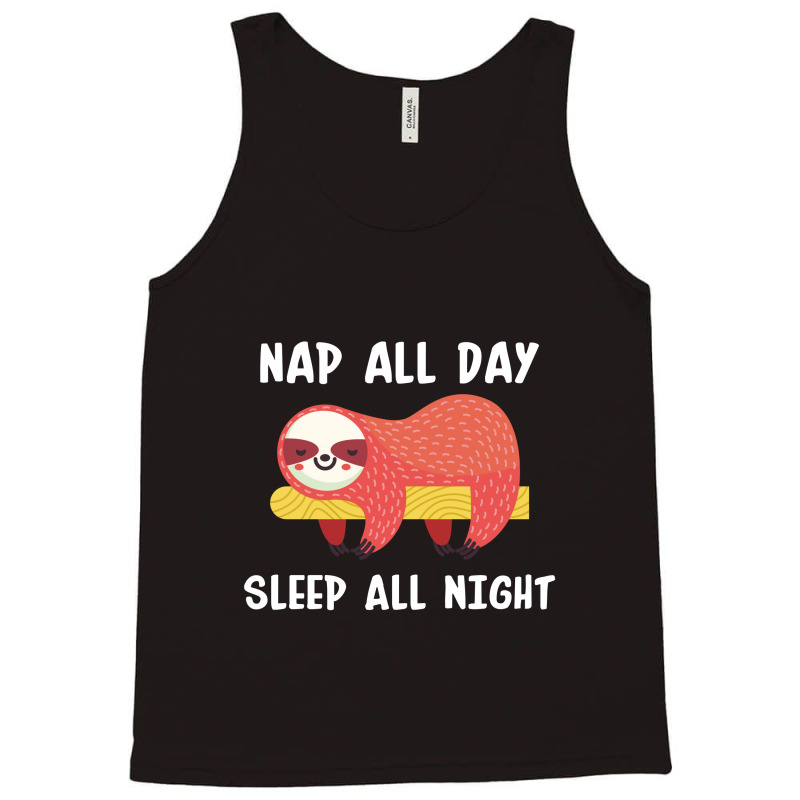 Nap All Day Sleep All Nigh Tank Top | Artistshot