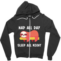 Nap All Day Sleep All Nigh Zipper Hoodie | Artistshot