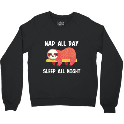 nap all day sleep all nigh Crewneck Sweatshirt | Artistshot