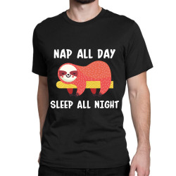 nap all day sleep all nigh Classic T-shirt | Artistshot