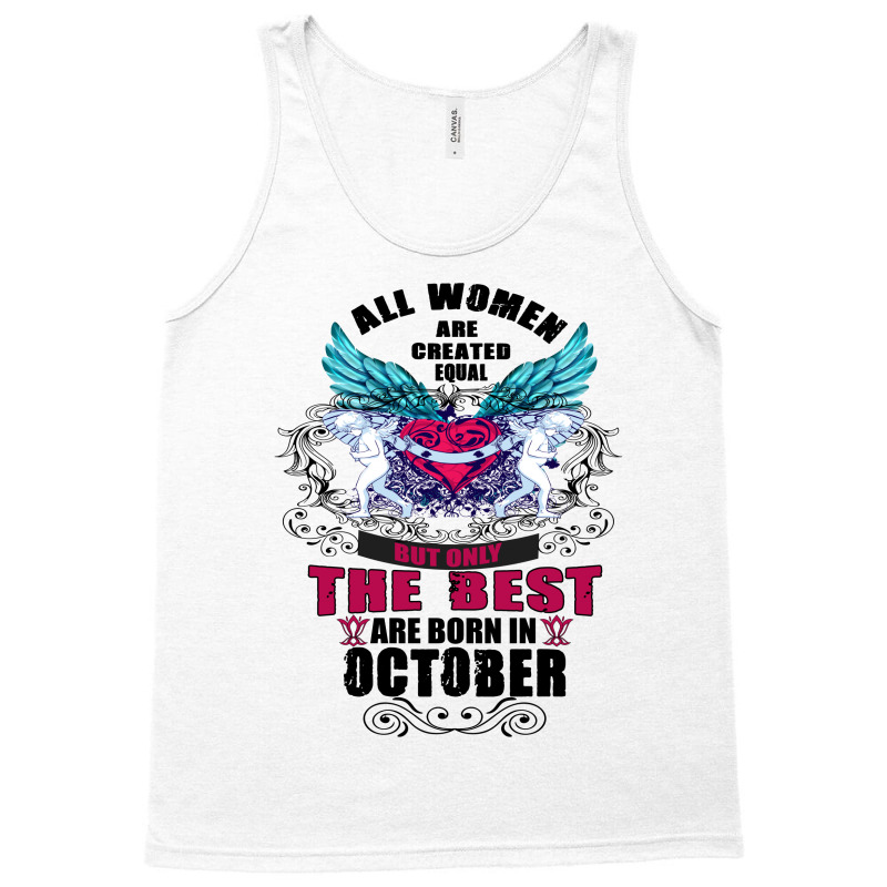 All Women Are Created Equal But Only The Best Born In October Tank Top | Artistshot
