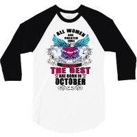 All Women Are Created Equal But Only The Best Born In October 3/4 Sleeve Shirt | Artistshot
