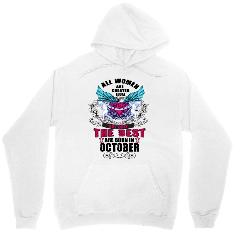 All Women Are Created Equal But Only The Best Born In October Unisex Hoodie | Artistshot