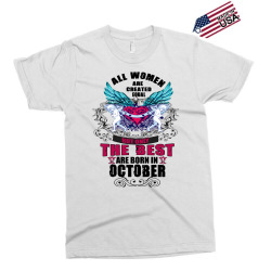 All Women Are Created Equal But Only The Best Born In October Exclusive T-shirt | Artistshot