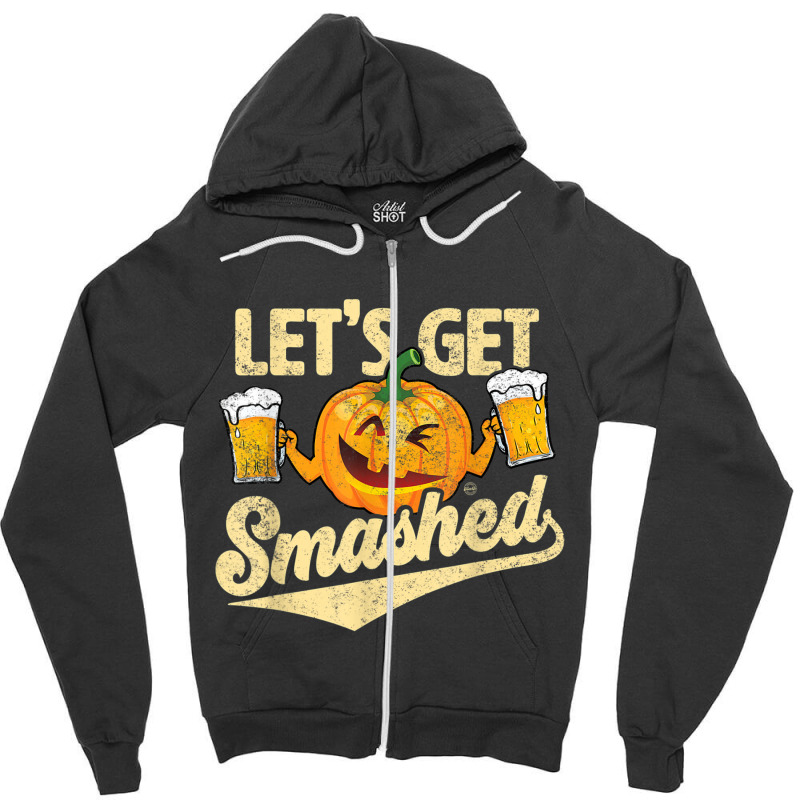 Lets Get Smashed Funny Pumpkin Beer Halloween T-shirt Copy Zipper Hoodie by Brynlee-Everett | Artistshot