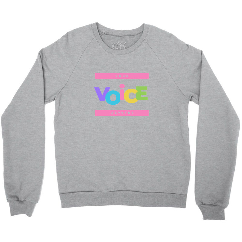 Your Voice Matters Crewneck Sweatshirt | Artistshot