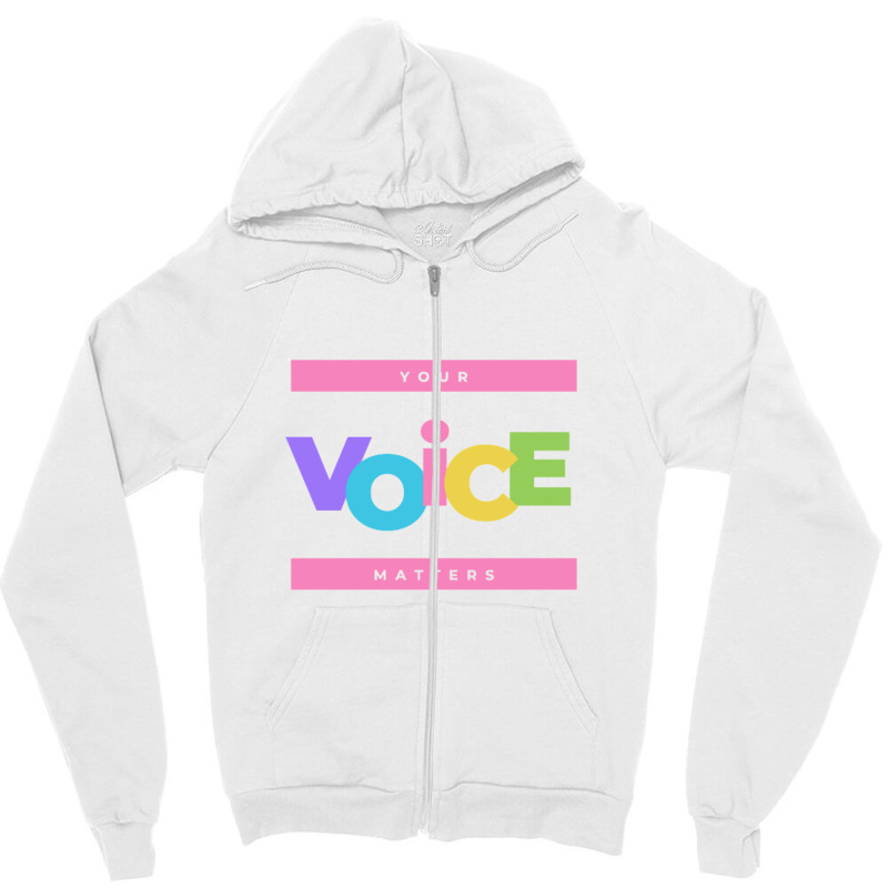 Your Voice Matters Zipper Hoodie | Artistshot