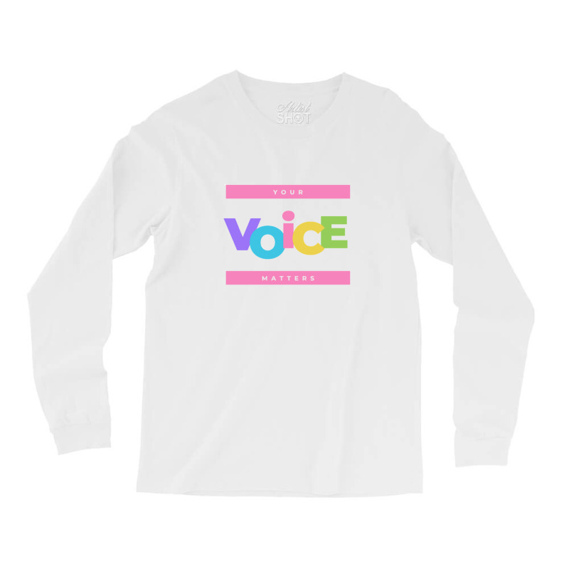 Your Voice Matters Long Sleeve Shirts | Artistshot