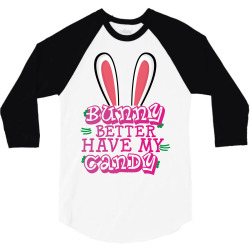 bunny better have my candy 3/4 Sleeve Shirt | Artistshot