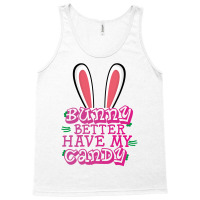Bunny Better Have My Candy Tank Top | Artistshot