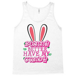 bunny better have my candy Tank Top | Artistshot